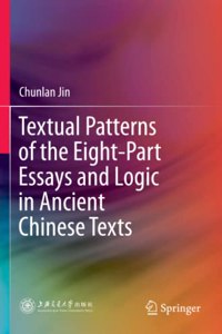 Textual Patterns of the Eight-Part Essays and Logic in Ancient Chinese Texts