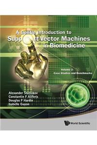 Gentle Introduction to Support Vector Machines in Biomedicine, a - Volume 2: Case Studies and Benchmarks