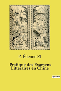 Pratique des Examens Littéraires en Chine