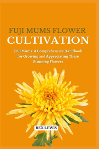 Fuji Mums Flower Cultivation