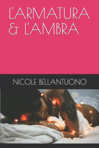 L'Armatura & l'Ambra
