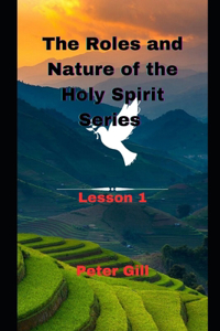 Roles and Nature of the Holy Spirit Series