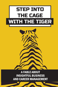 Step Into The Cage With The Tiger