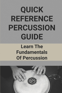 Quick Reference Percussion Guide