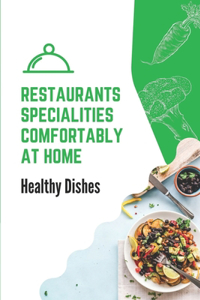 Restaurants Specialities Comfortably At Home