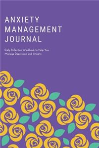 Anxiety Management Journal - Daily Reflection Workbook to Help You Manage Depression and Anxiety