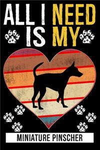 All I Need Is My MINIATURE PINSCHER