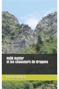 Velik Kantor et les chasseurs de dragons