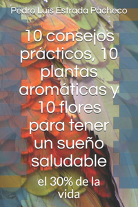 10 consejos prácticos, 10 plantas aromáticas y 10 flores para tener un sueño saludable