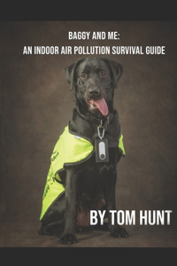 Baggy and me, an Indoor Air Pollution Survival Guide