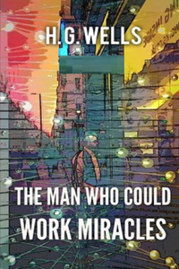 The Man Who Could Work Miracles Illustrated