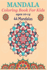 Mandala Coloring Book For Kids Ages 10-14 44 Mandalas