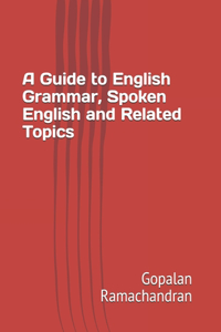 Guide to English Grammar, Spoken English and Related Topics