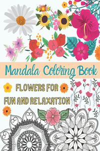 Mandala Coloring Book - Flowers for Fun and Relaxation