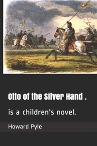 Otto of the Silver Hand .