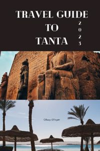 Travel Guide To Tanta 2023