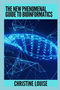 New Phenomenal Guide To Bioinformatics