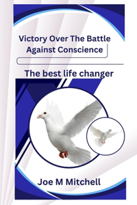 Victory Over The Battle Against Conscience