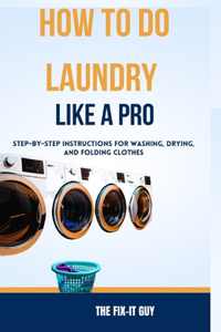 How to Do Laundry Like a Pro