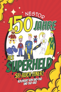 150 Jahre als Superheld - Sei auch einer!