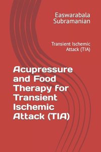 Acupressure and Food Therapy for Transient Ischemic Attack (TIA)