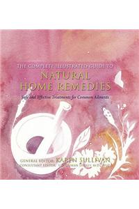 Complete Illustrated Guide to - Natural Home Remedies