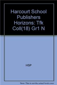 Harcourt School Publishers Horizons: Tfk Coll(18) Gr1 N