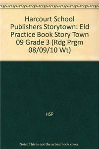 Harcourt School Publishers Storytown: Eld Practice Book Story Town 09 Grade 3