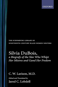 Silvia Dubois, a Biografy of the Slav Who Whipt Her Mistres and Gand Her Fredom