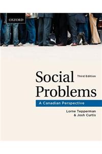 Social Problems: A Canadian Perspective: A Canadian Perspective