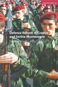 Defence Reform in Croatia and Serbia--Montenegro