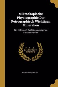 Mikroskopische Physiographie Der Petrographisch Wichtigen Mineralien