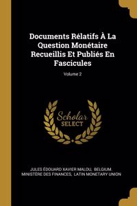 Documents Rélatifs À La Question Monétaire Recueillis Et Publiés En Fascicules; Volume 2