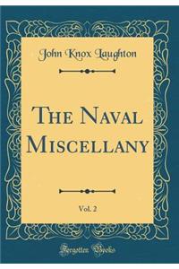 The Naval Miscellany, Vol. 2 (Classic Reprint)