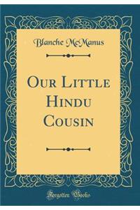 Our Little Hindu Cousin (Classic Reprint)