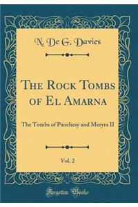 The Rock Tombs of El Amarna, Vol. 2: The Tombs of Panehesy and Meryra II (Classic Reprint): The Tombs of Panehesy and Meryra II (Classic Reprint)