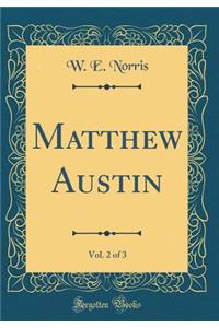 Matthew Austin, Vol. 2 of 3 (Classic Reprint)