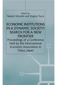 Economic Institutions in a Dynamic Society: Search for a New Frontier