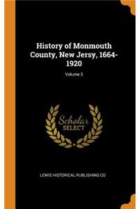 History of Monmouth County, New Jersy, 1664-1920; Volume 3