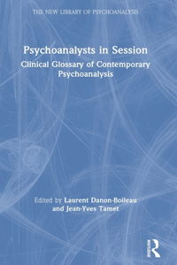 Psychoanalysts in Session: Clinical Glossary of Contemporary Psychoanalysis