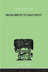 From Birth to Maturity