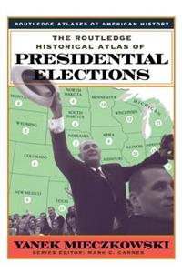 The Routledge Historical Atlas of Presidential Elections