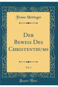 Der Beweis Des Christenthums, Vol. 1 (Classic Reprint)