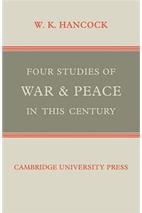 Four Studies of War and Peace in This Century