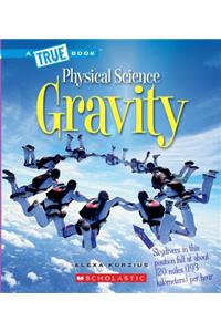 Gravity (a True Book: Physical Science)