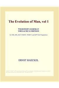 The Evolution of Man, Vol 1 (Webster's German Thesaurus Edition)