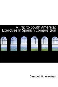 A Trip to South America: Exercises in Spanish Composition