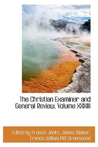 The Christian Examiner and General Review, Volume XXXIII