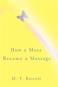 How a Mess Became a Message