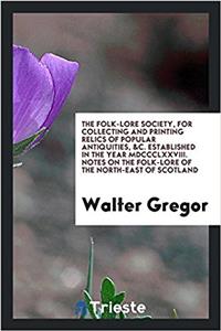 THE FOLK-LORE SOCIETY, FOR COLLECTING AN